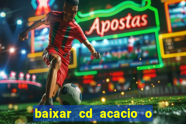 baixar cd acacio o ferinha da bahia vol 1